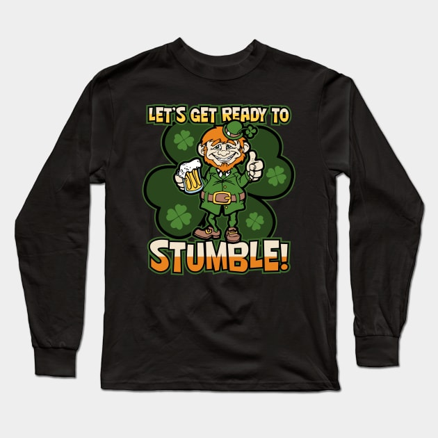 Lets Get Ready To Stumble Drunk Leprechaun Long Sleeve T-Shirt by RadStar